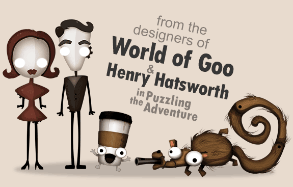 From the designers of World of Goo and Henry Hatsworth in the Puzzling Adventure.